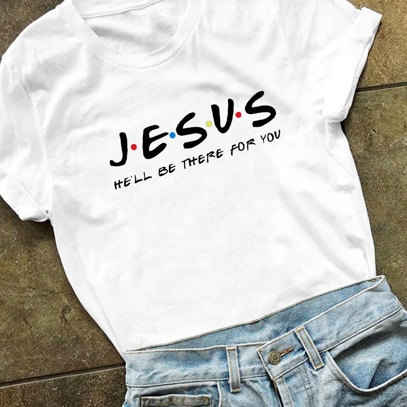 Jesus He'll Be There for You T Shirt - Jesus Christ Heals