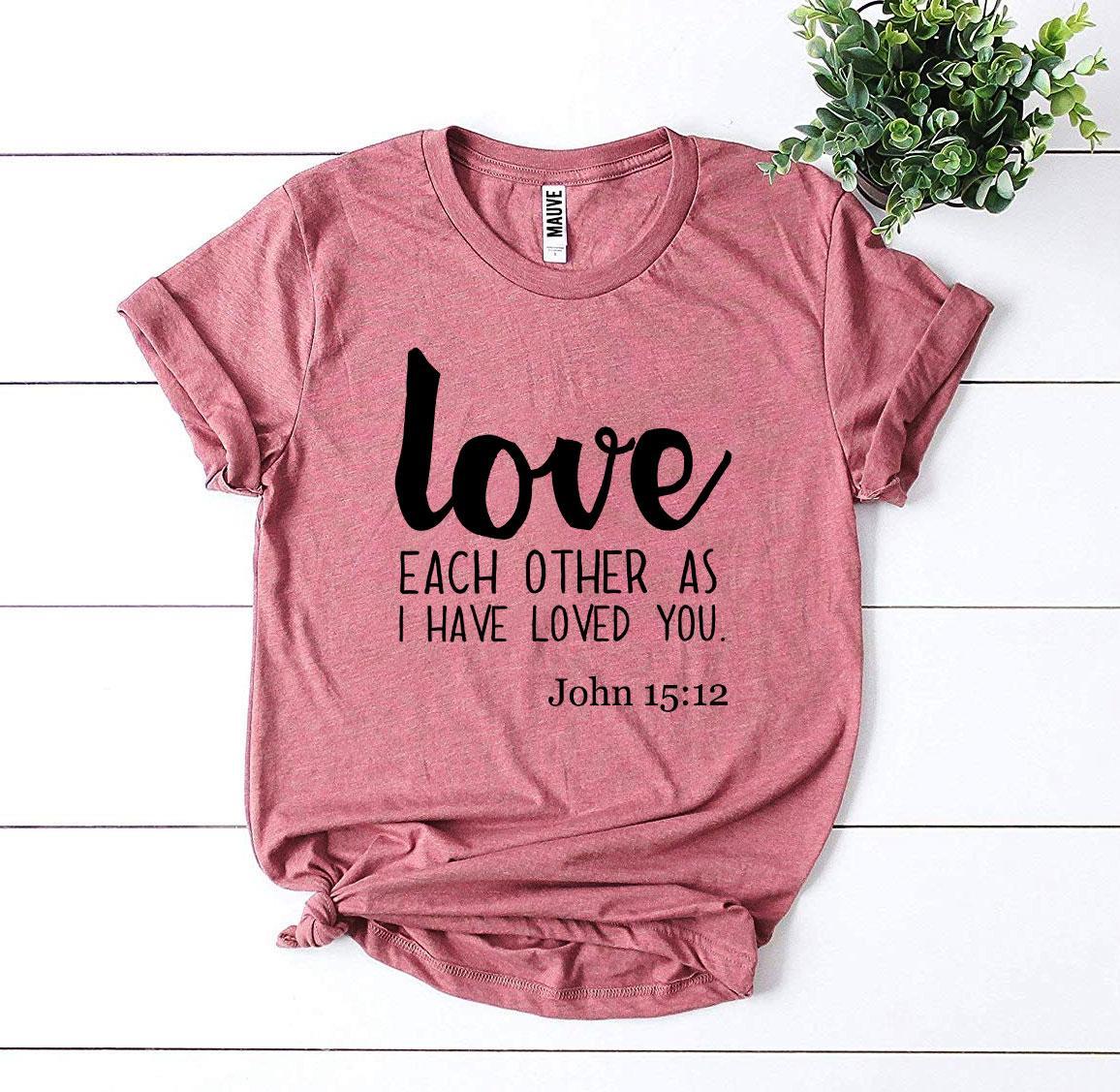 Love Each Other As I Have Loved You T-shirt - Jesus Christ Heals