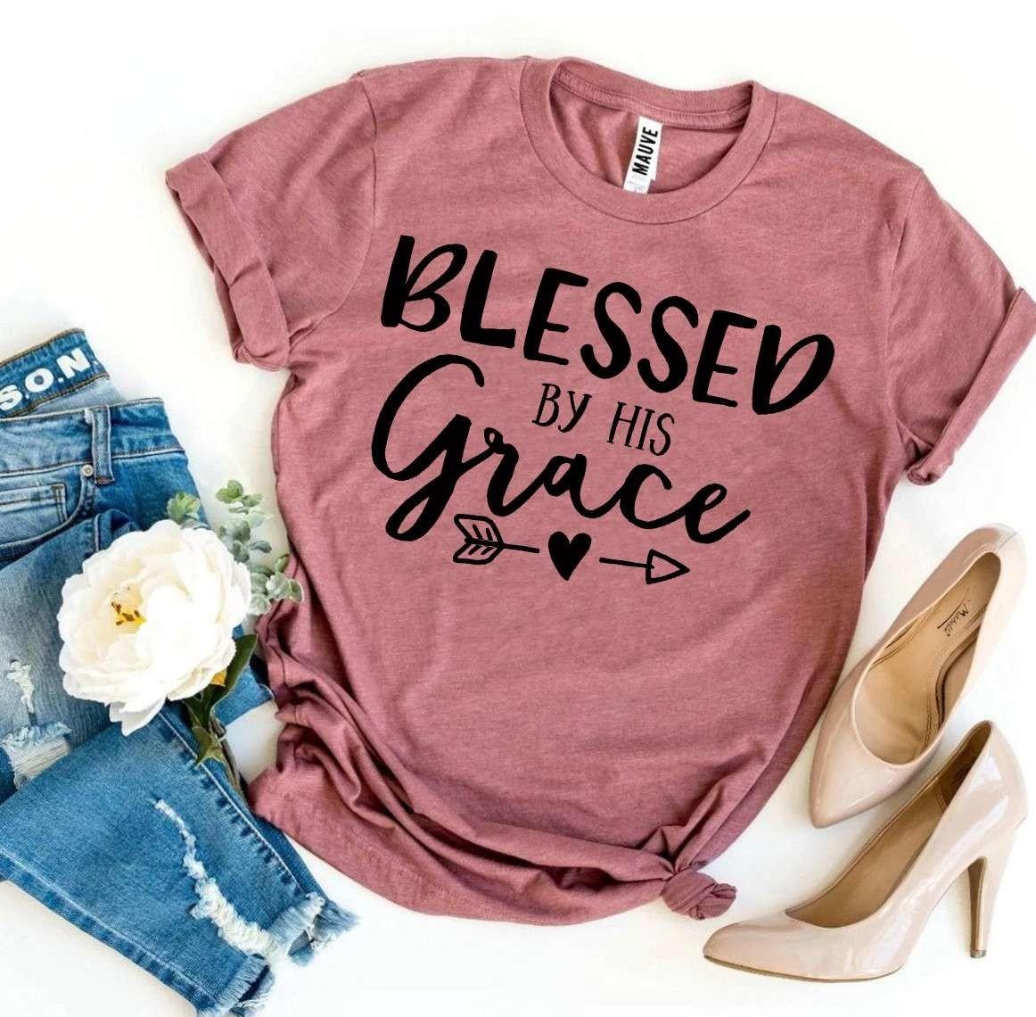 Blessed By His Grace T-shirt - Jesus Christ Heals
