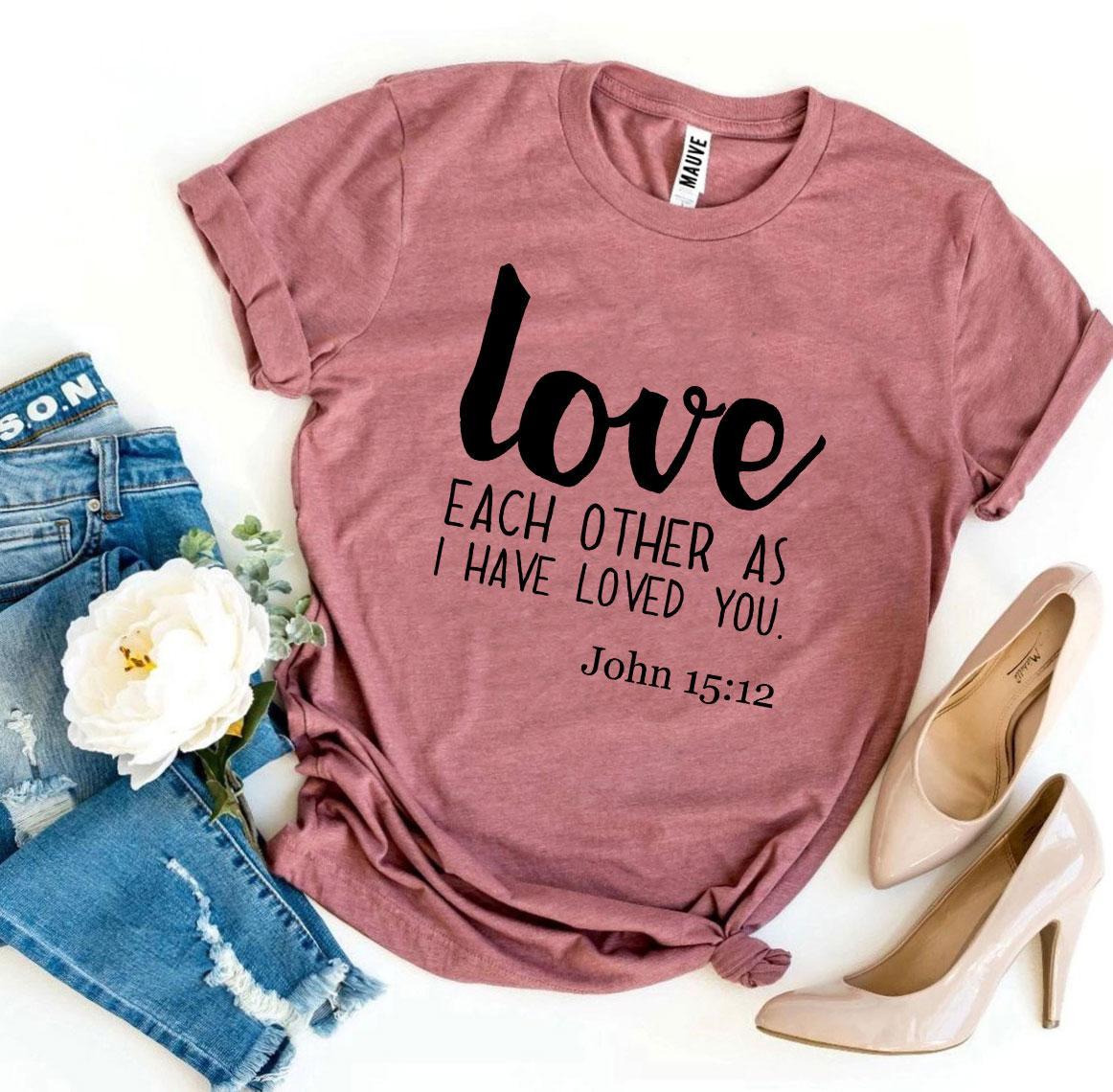 Love Each Other As I Have Loved You T-shirt - Jesus Christ Heals