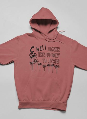 Chill Leave The Judgin' To Jesus Hoodie