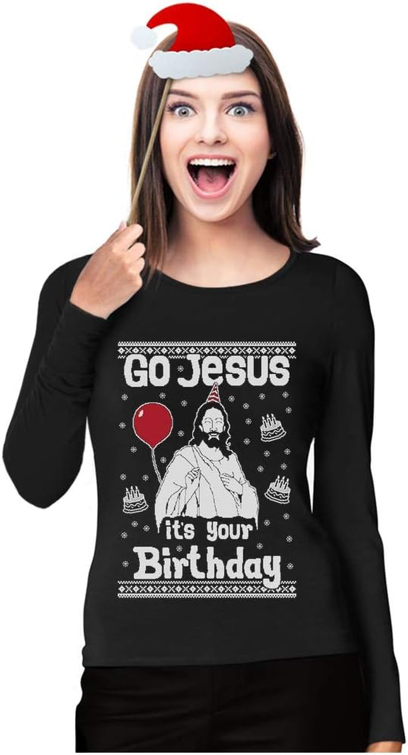 Go Jesus It'S Your Birthday Ugly Christmas Sweater Women Long Sleeve T-Shirt