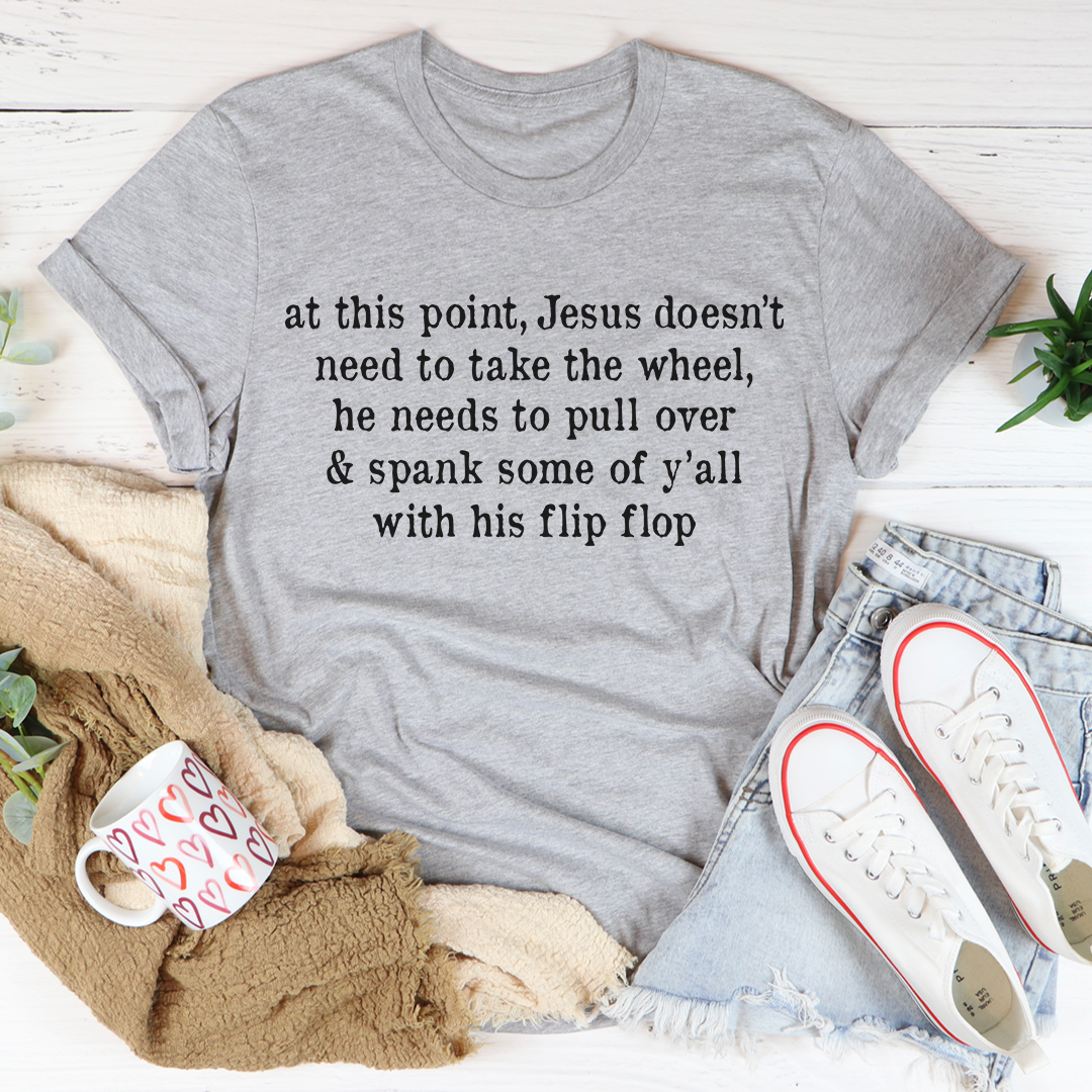 Jesus Take The Flip Flop Tee - Jesus Christ Heals