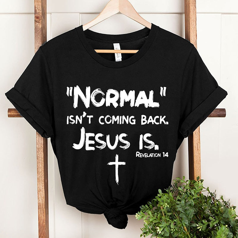 Normal Isn't Coming Back Jesus Is T Shirts - Jesus Christ Heals