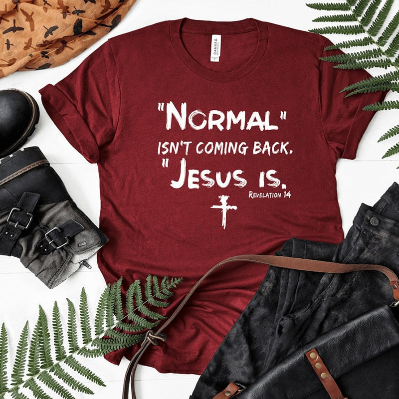 Normal Isn't Coming Back Jesus Is T Shirts - Jesus Christ Heals