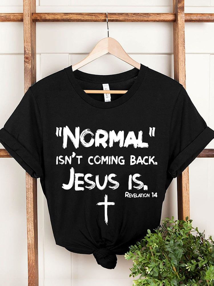 Normal Isn't Coming Back Jesus Is T Shirts - Jesus Christ Heals