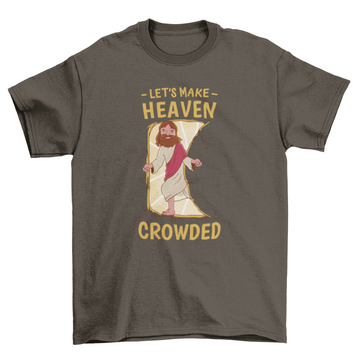 Jesus heaven quote t-shirt