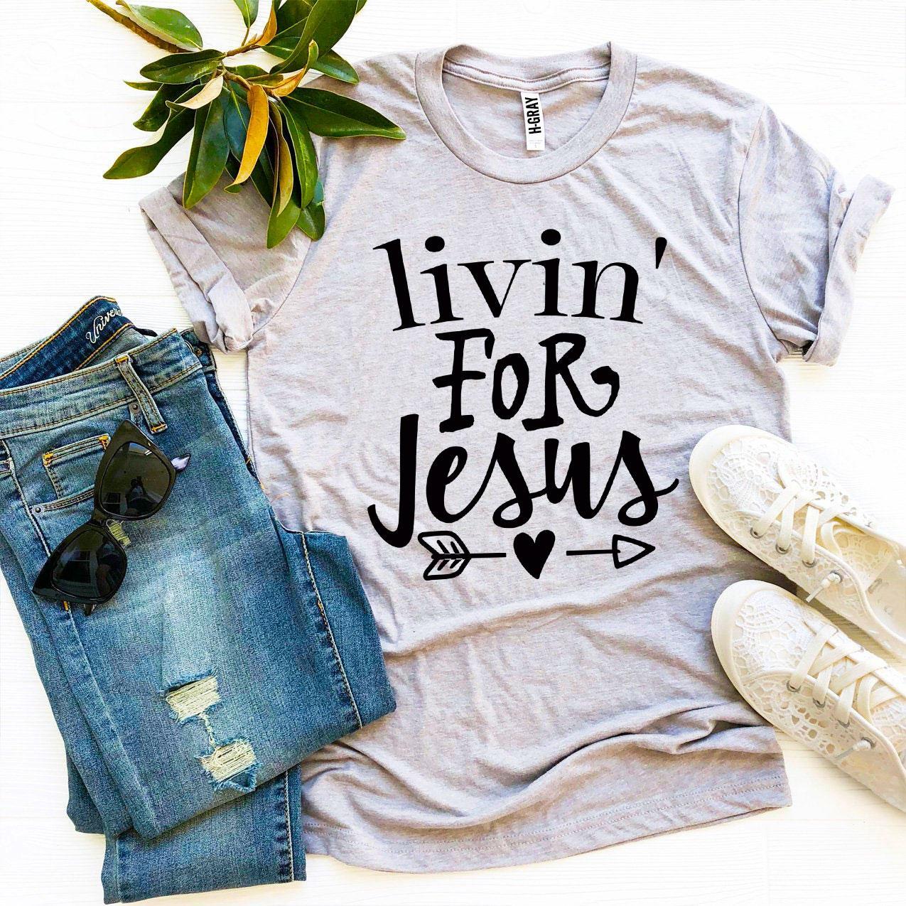 Livin For Jesus T-shirt - Jesus Christ Heals