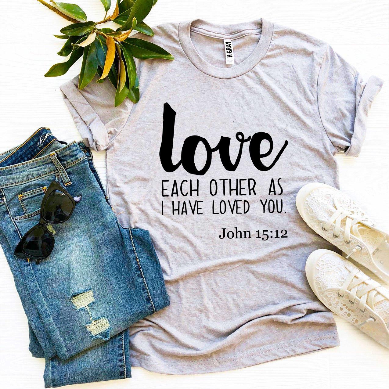 Love Each Other As I Have Loved You T-shirt - Jesus Christ Heals