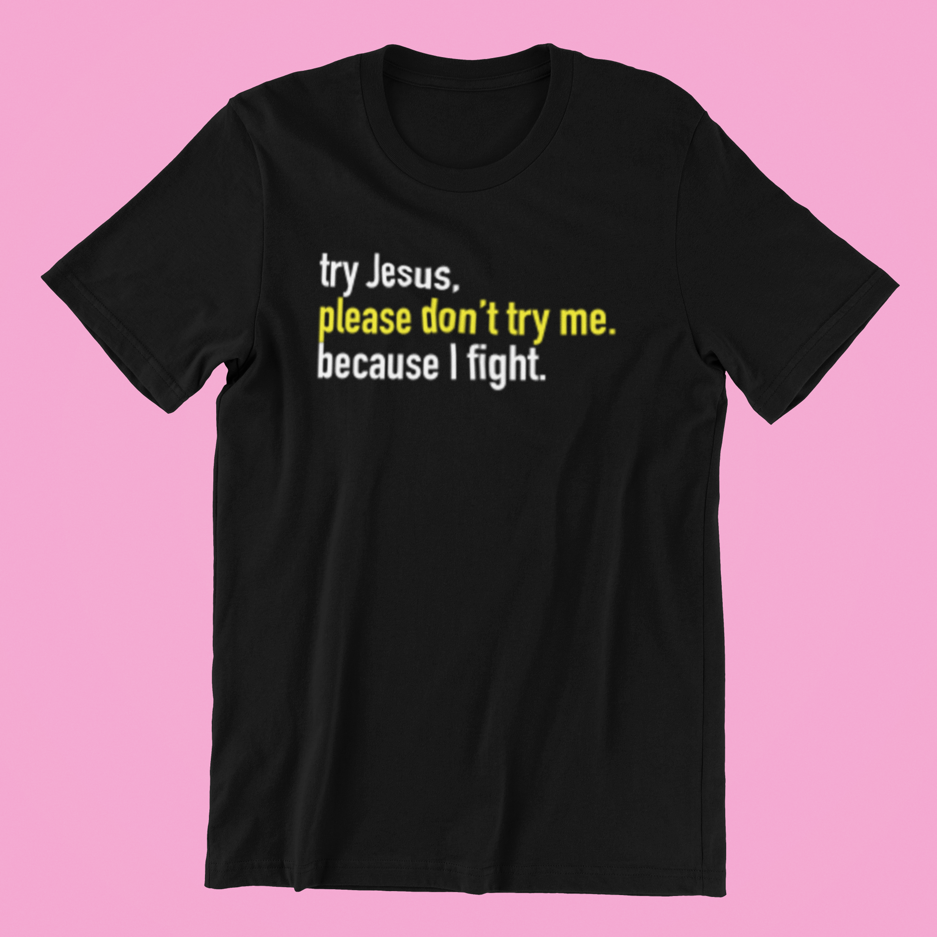 Try Jesus, Please Don't Try Me Shirt - Jesus Christ Heals