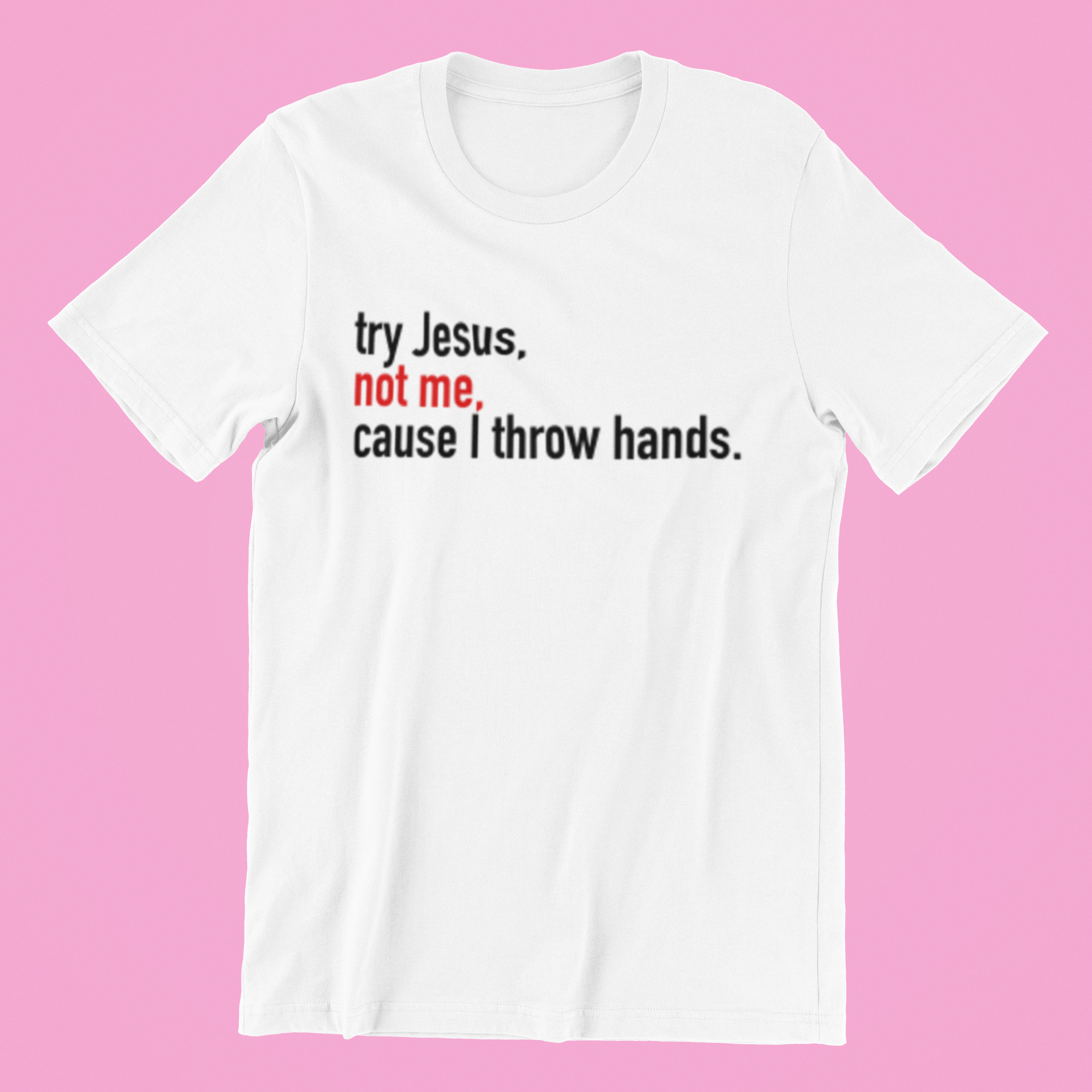 Try Jesus, Don't Try Me Shirt - Jesus Christ Heals