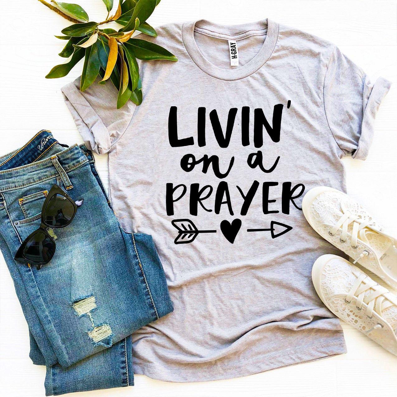 Livin On a Prayer T-shirt - Jesus Christ Heals