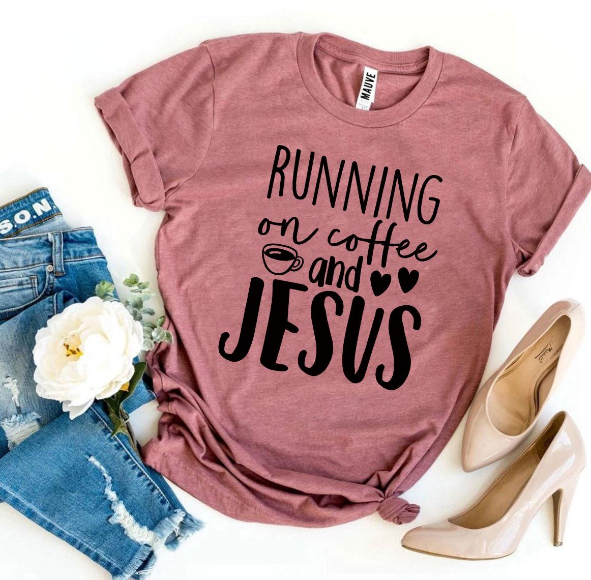 Running On Coffee And Jesus T-shirt - Jesus Christ Heals