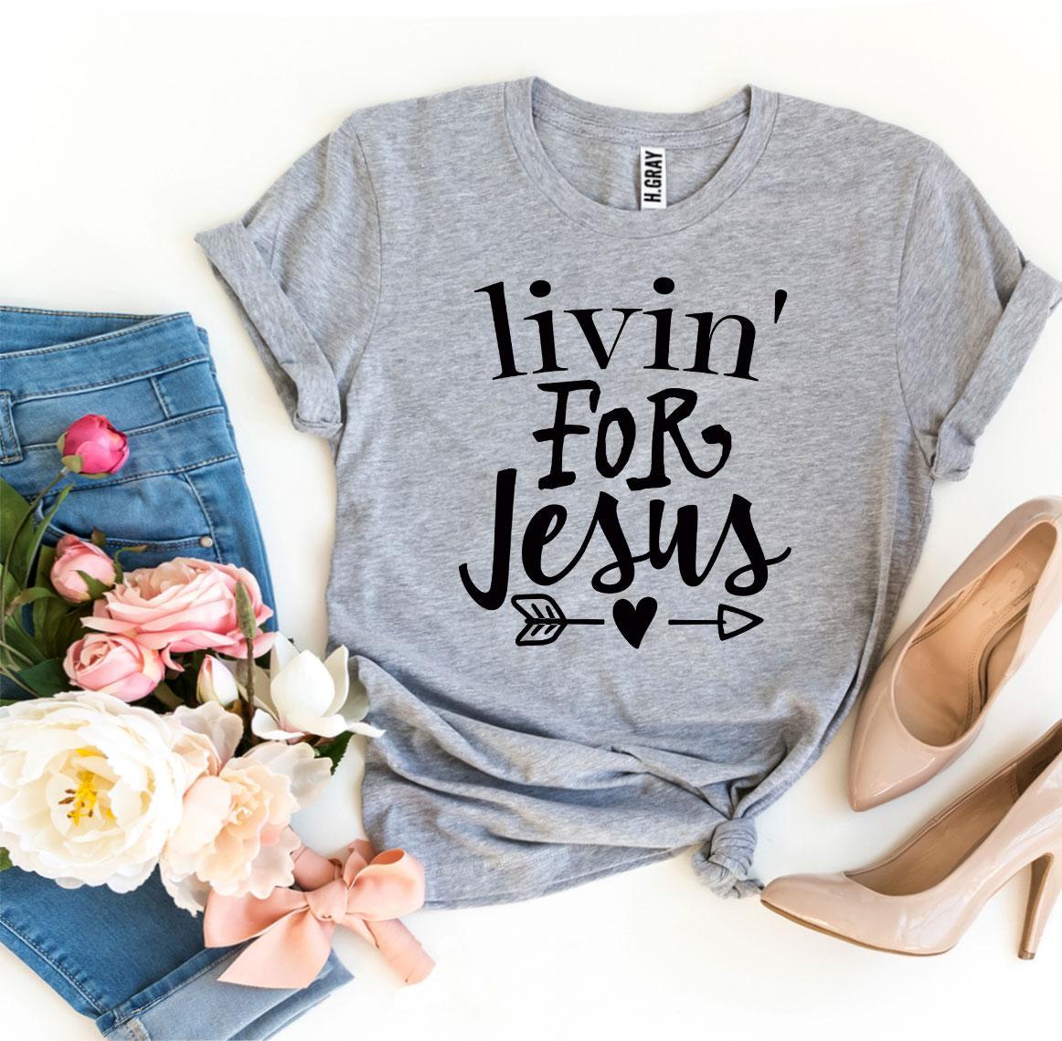 Livin For Jesus T-shirt - Jesus Christ Heals