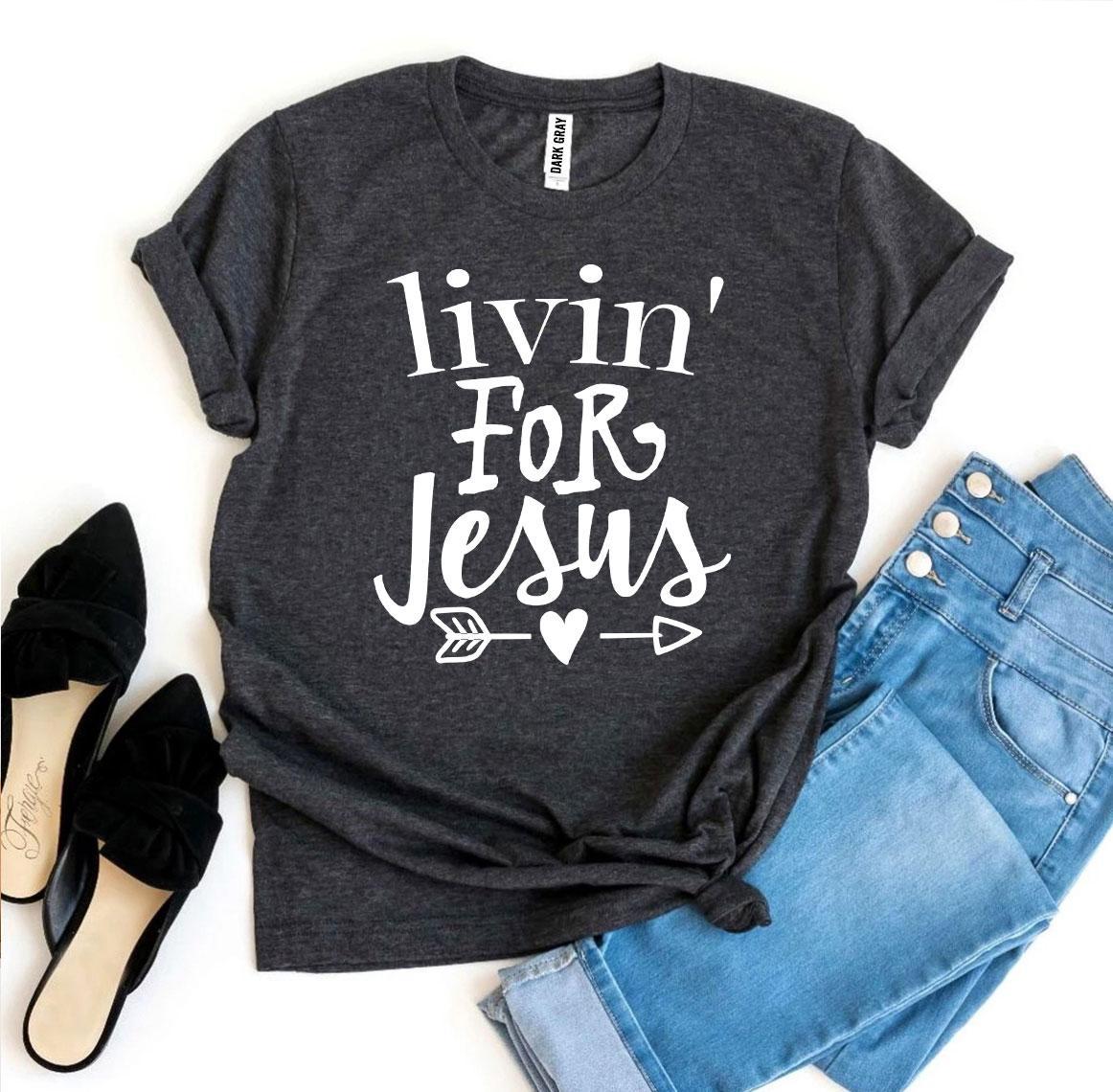 Livin For Jesus T-shirt - Jesus Christ Heals