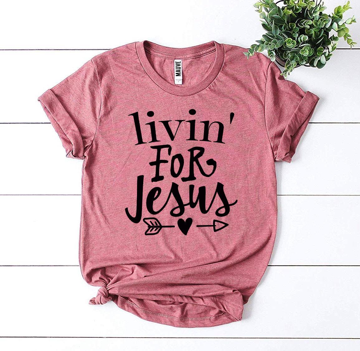 Livin For Jesus T-shirt - Jesus Christ Heals