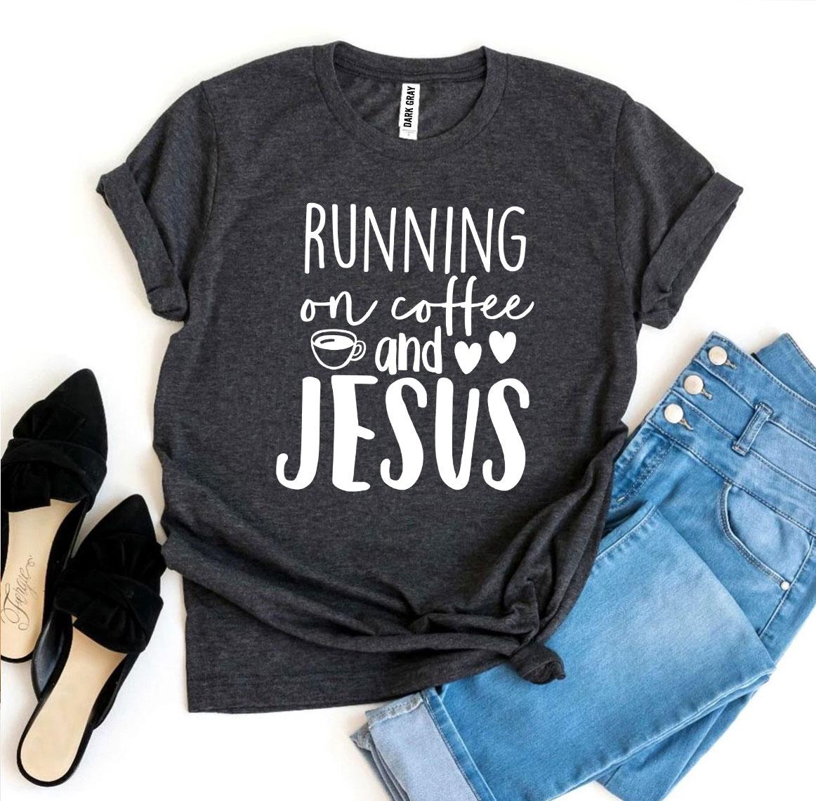 Running On Coffee And Jesus T-shirt - Jesus Christ Heals