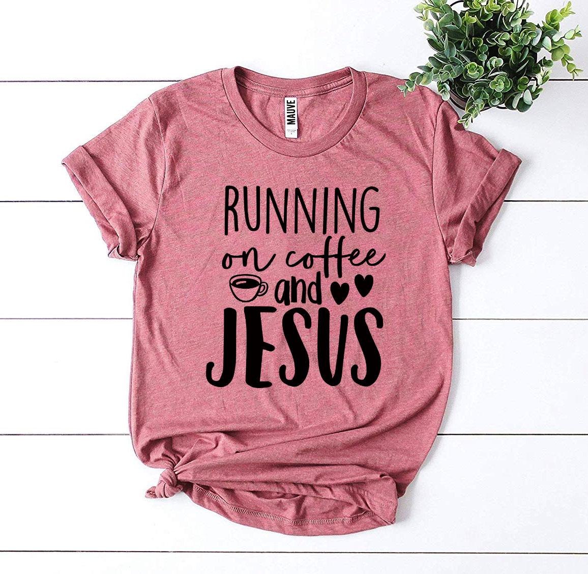 Running On Coffee And Jesus T-shirt - Jesus Christ Heals