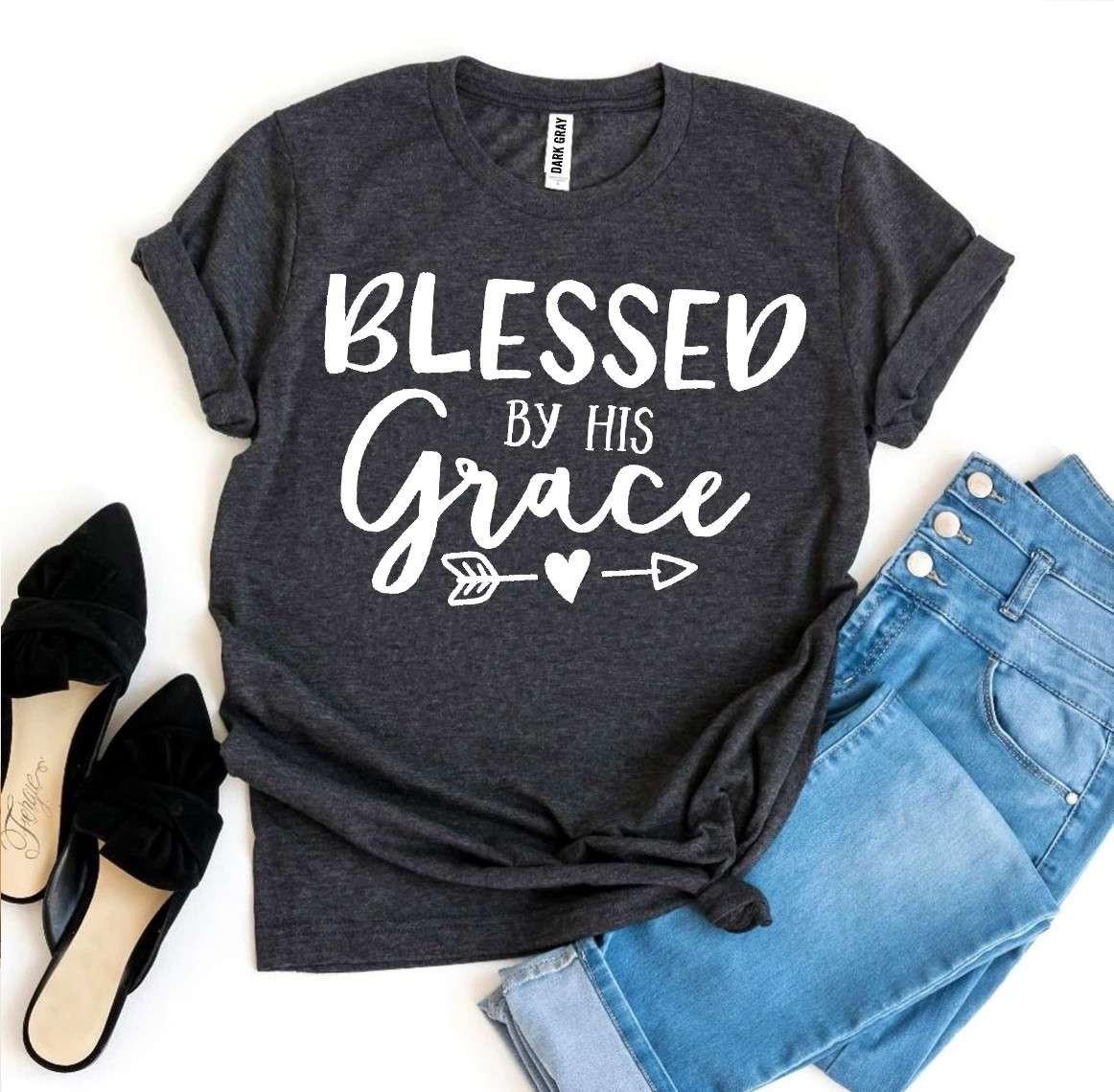 Blessed By His Grace T-shirt - Jesus Christ Heals