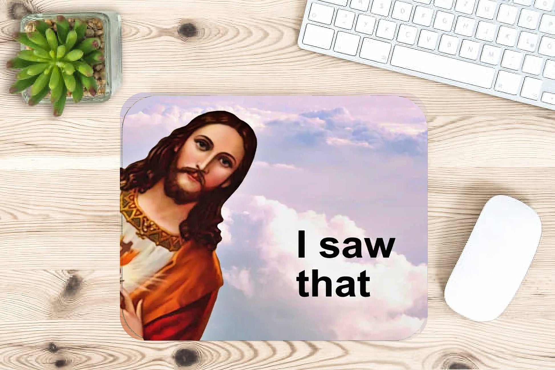 I Saw That Mousepad 9.5"x8" Jesus looking - Jesus Christ Heals